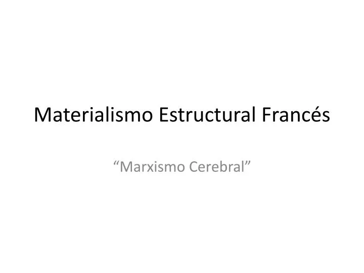 materialismo estructural franc s