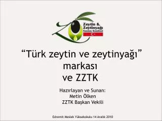 t rk zeytin ve zeytinya markas ve zztk