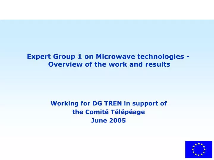 expert group 1 on microwave technologies overview of the work and results