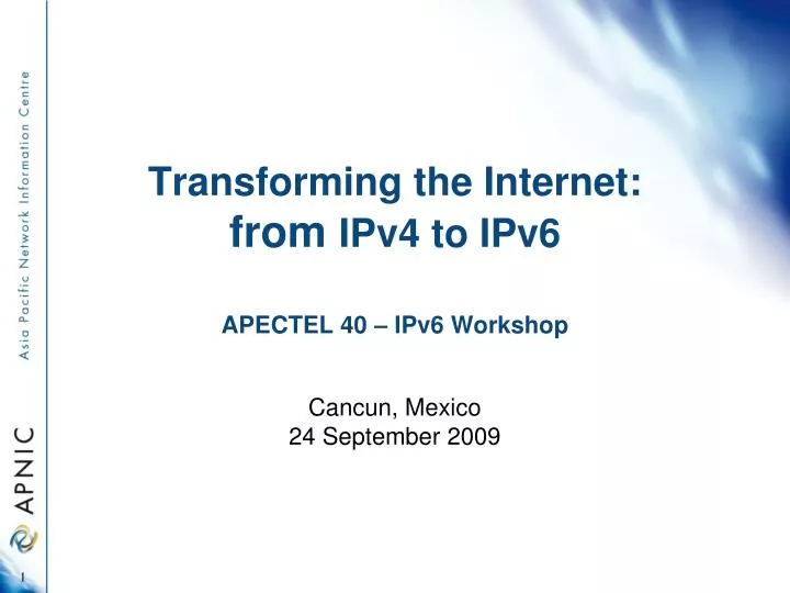 transforming the internet from ipv4 to ipv6 apectel 40 ipv6 workshop