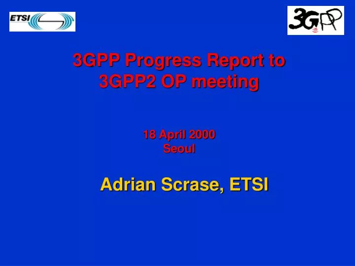3gpp progress report to 3gpp2 op meeting 18 april 2000 seoul