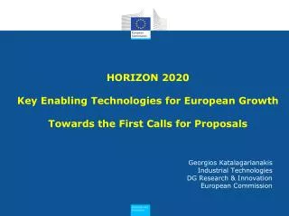 HORIZON 2020 Key Enabling Technologies for European Growth Towards the First Calls for Proposals