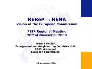REReP ? RENA Vision of the European Commission PEIP Regional Meeting 28 th of November 2008