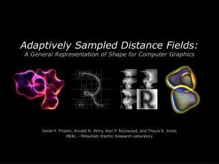 Adaptively Sampled Distance Fields: A General Representation of Shape for Computer Graphics