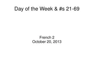 Day of the Week &amp; #s 21-69