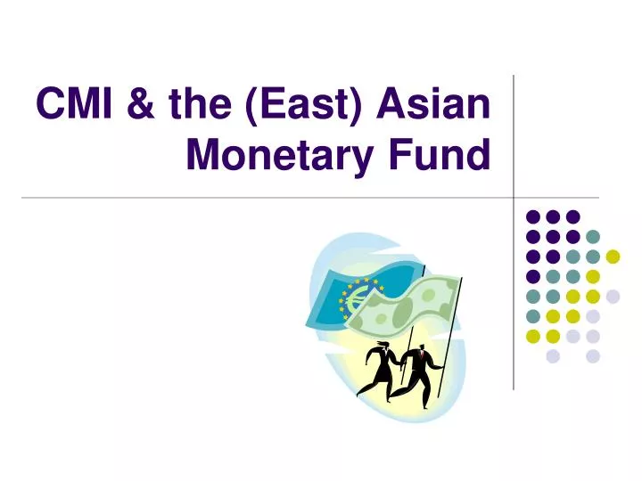 cmi the east asian monetary fund
