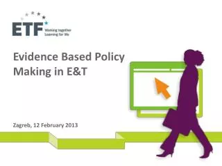 Evidence Based Policy Making in E&amp;T Zagreb, 12 F ebruary 2013
