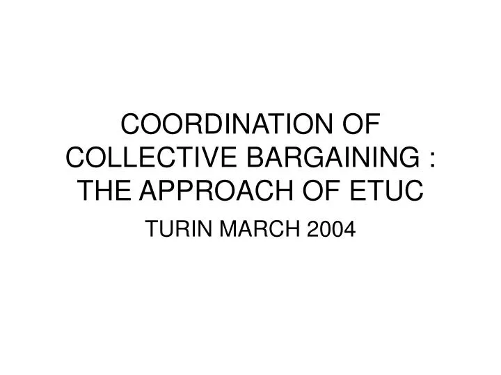 coordination of collective bargaining the approach of etuc