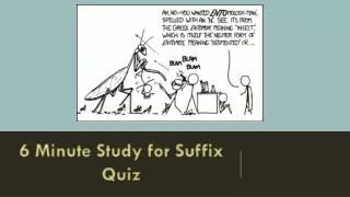 6 Minute Study for Suffix Quiz