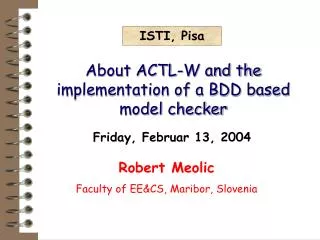 About ACTL-W and the implementation of a BDD based model checker