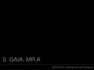 0 gaia mr a