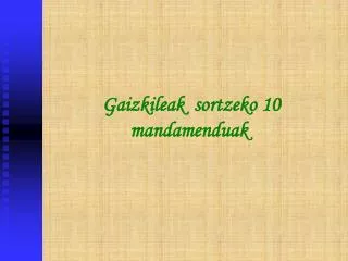 gaizkileak sortzeko 10 mandamenduak
