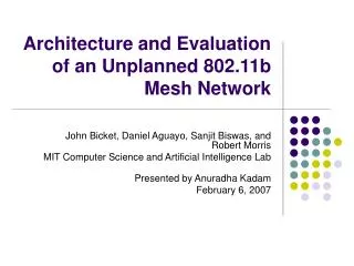 Architecture and Evaluation of an Unplanned 802.11b Mesh Network