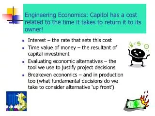 Engineering Economics: Capitol has a cost related to the time it takes to return it to its owner!