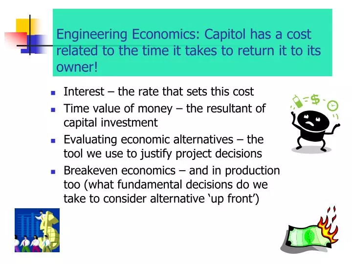 engineering economics capitol has a cost related to the time it takes to return it to its owner