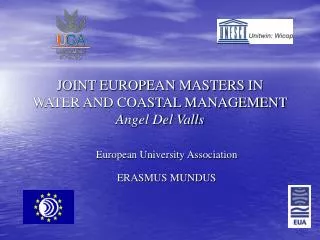 JOINT EUROPEAN MASTERS IN WATER AND COASTAL MANAGEMENT Angel Del Valls