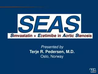 Presented by Terje R. Pedersen, M.D. Oslo, Norway