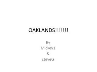 OAKLANDS!!!!!!!