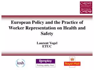 European Policy and the Practice of Worker Representation on Health and Safety Laurent Vogel ETUC