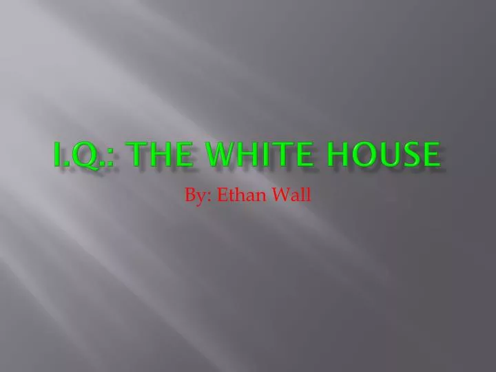 i q the white house