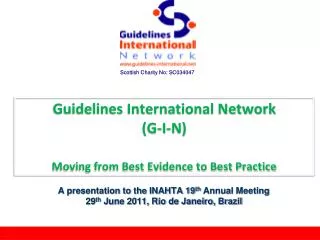 Guidelines International Network (G-I-N) Moving from Best Evidence to Best Practice