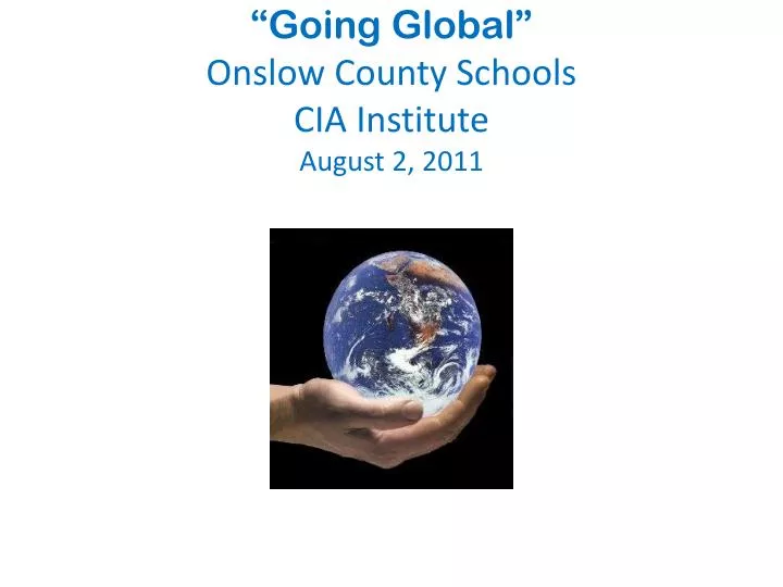 going global onslow county schools cia institute august 2 2011