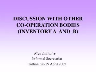 DISCUSSION WITH OTHER CO-OPERATION BODIES (INVENTORY A AND B)