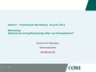 gate21 fronthouse workshop 16 juni 2011 workshop optimeret energiforsyning eller ny klimask rm