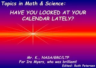 Mr. K., NASA/GRC/LTP For Ira Myers, who was brilliant! Edited: Ruth Petersen