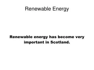 renewable energy has become very important in scotland