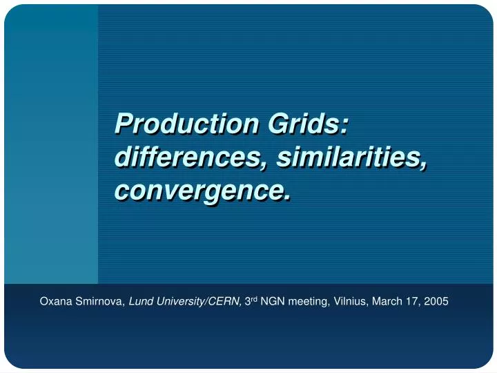 production grids differences similarities convergence