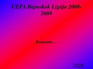 uefa bajnokok lig ja 2008 2009