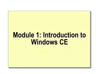 Module 1: Introduction to Windows CE