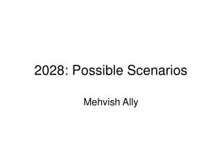 2028: Possible Scenarios