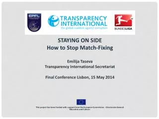 STAYING ON SIDE How to Stop Match-Fixing Emilija Taseva Transparency International Secretariat