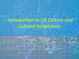 Introduction to UK Culture and Cultural Adaptation