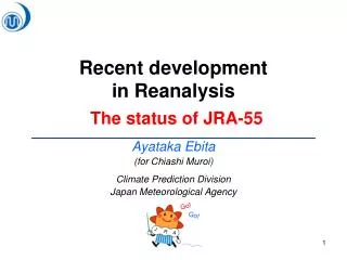 Recent development in Reanalysis The status of JRA-55