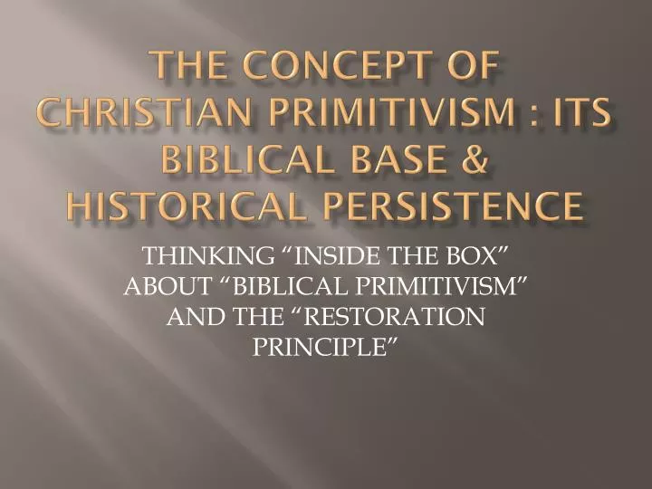 the concept of christian primitivism its biblical base historical persistence