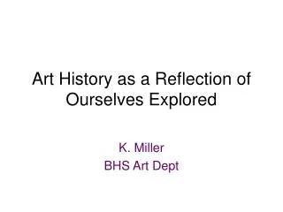 Art History as a Reflection of Ourselves Explored