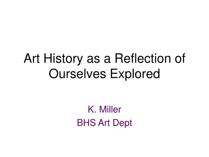 art history as a reflection of ourselves explored