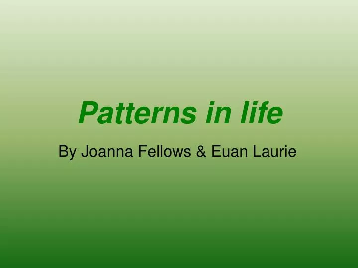 patterns in life