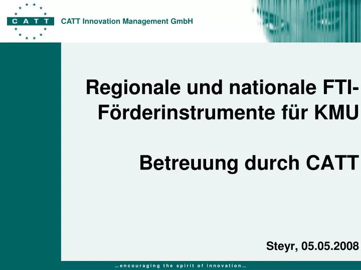 regionale und nationale fti f rderinstrumente f r kmu betreuung durch catt steyr 05 05 2008