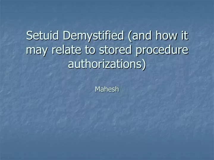 setuid demystified and how it may relate to stored procedure authorizations mahesh