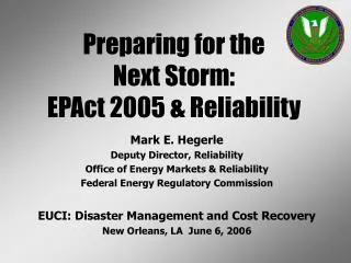 Mark E. Hegerle Deputy Director, Reliability Office of Energy Markets &amp; Reliability