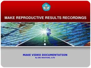 MAKE REPRODUCTIVE RESULTS RECORDINGS