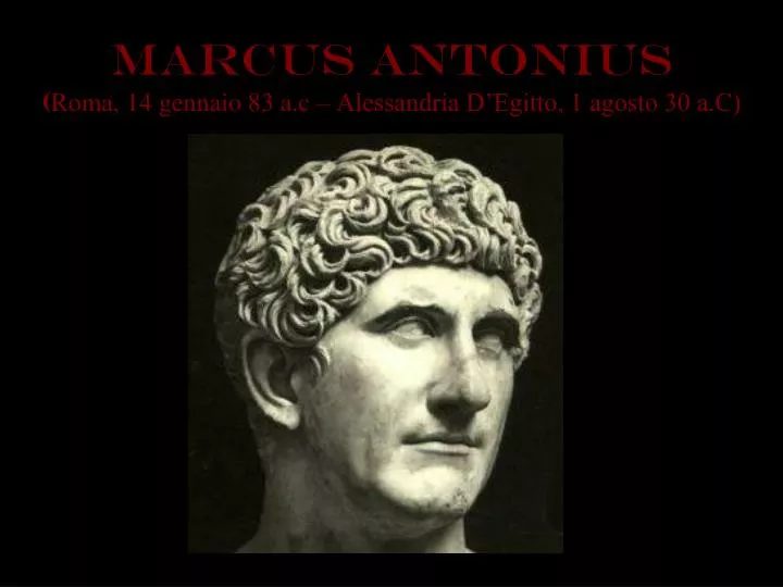 marcus antonius roma 14 gennaio 83 a c alessandria d egitto 1 agosto 30 a c