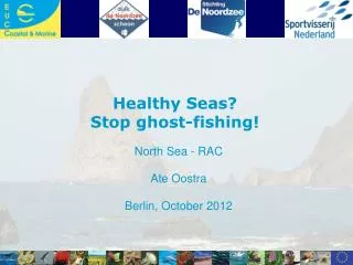 Healthy Seas? Stop ghost-fishing! North Sea - RAC Ate Oostra Berlin, October 2012