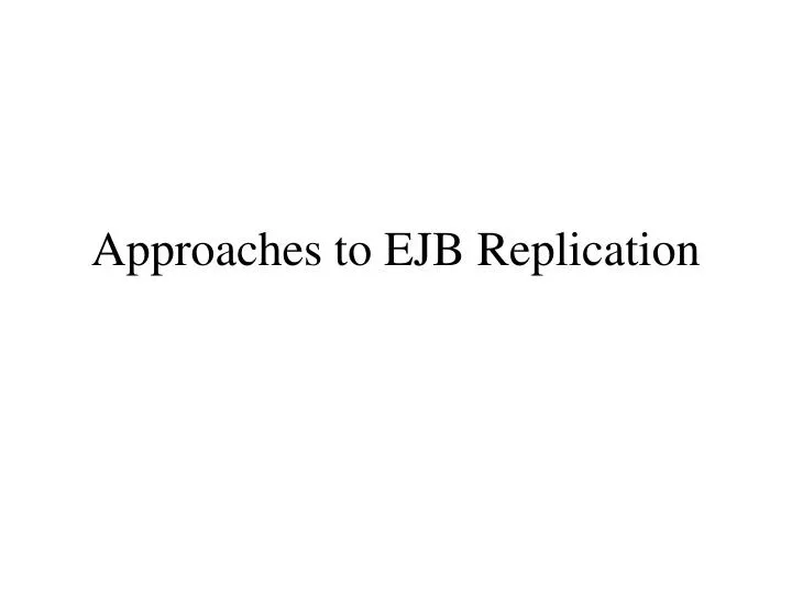 approaches to ejb replication