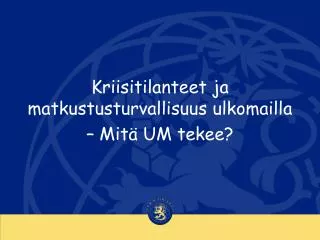 kriisitilanteet ja matkustusturvallisuus ulkomailla mit um tekee