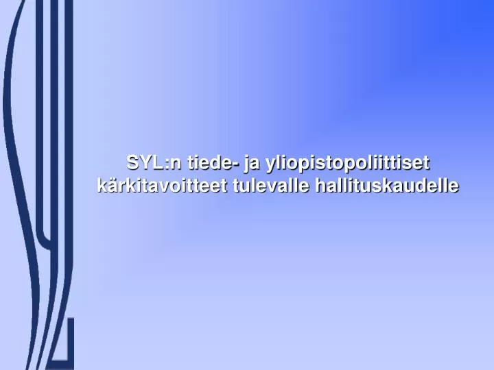 syl n tiede ja yliopistopoliittiset k rkitavoitteet tulevalle hallituskaudelle